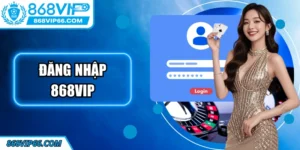 Đăng Nhập 868VIP - Hướng Dẫn Chi Tiết Dành Cho Newbie