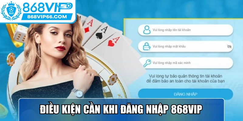 Đăng nhập 868VIP cần nắm rõ một số điều kiện quan trọng