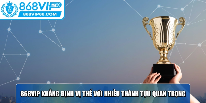 Nhà cái đạt nhiều thành tích khẳng định vị thế trên thị trường cá cược