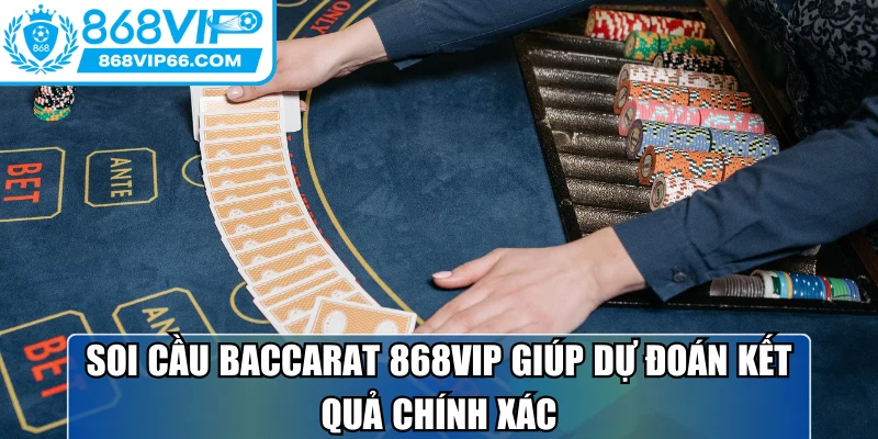 Soi Cầu Baccarat 868VIP Tối Ưu Tỷ Lệ Thắng Hiệu Quả 1 Soi cầu baccarat 868VIP giúp dự đoán kết quả chính xác, hiệu quả cao