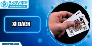 Xì Dách 868VIP – Trải Nghiệm Hấp Dẫn Đầy Kịch Tính