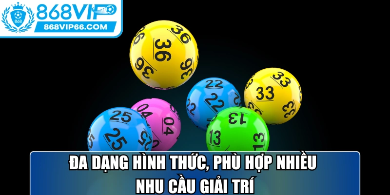 Đa dạng hình thức, phù hợp nhiều nhu cầu giải trí hấp dẫn, thú vị